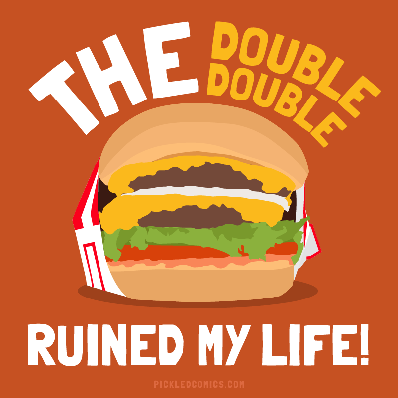 The Double Double Ruined My Life