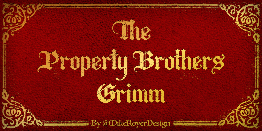 The Property Brothers Grimm